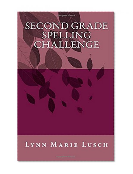 Second Grade Spelling Challenge (Lynn's Girls) (Volume 6)