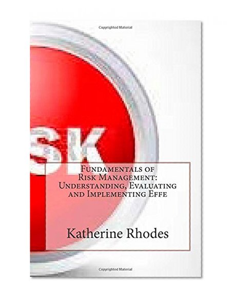Fundamentals of Risk Management: Understanding, Evaluating and Implementing Effe