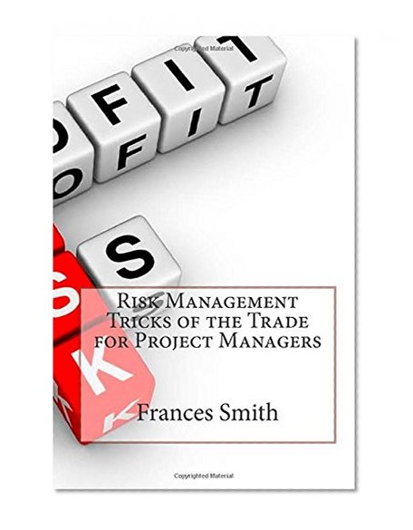 Risk Management Tricks of the Trade for Project Managers