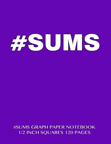 #SUMS Graph Paper Notebook 1/2 inch squares 120 pages: Notebook perfect for school Math with purple cover, 8.5 x 11 graph paper with 1/2 inch squares, ... composition notebook or even journal