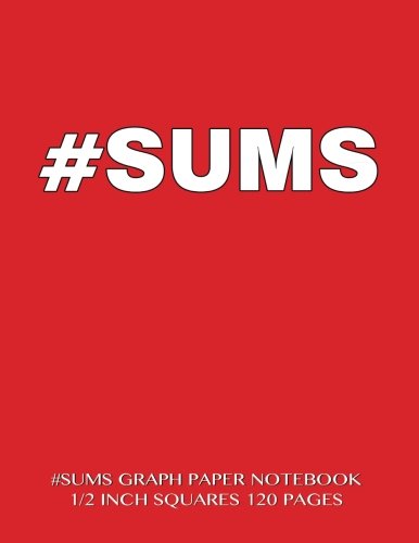 #SUMS Graph Paper Notebook 1/2 inch squares 120 pages: Notebook perfect for school Math with red cover, 8.5 x 11 graph paper with 1/2 inch squares, ... composition notebook or even journal