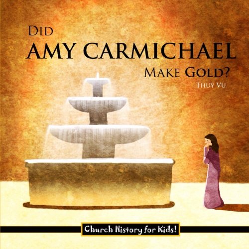 Book Cover Did Amy Carmichael Make Gold? (Church History for Kids) (Volume 4)