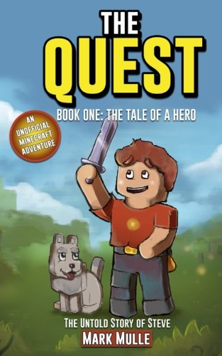 Book Cover The Quest: The Untold Story of Steve, Book One (The Unofficial Minecraft Adventure Short Stories): The Tale of a Hero (Volume 1)