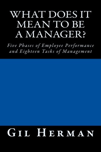 What Does It Mean To Be A Manager?: Five Phases of Employee Performance and Eighteen Tasks of Management