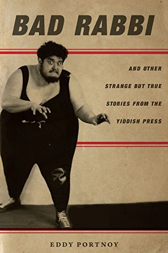 Book Cover Bad Rabbi: And Other Strange but True Stories from the Yiddish Press (Stanford Studies in Jewish History and Culture)