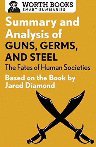 Book Cover Summary and Analysis of Guns, Germs, and Steel: The Fates of Human Societies: Based on the Book by Jared Diamond (Smart Summaries)