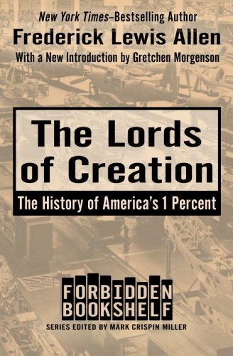 Book Cover The Lords of Creation: The History of America's 1 Percent (Forbidden Bookshelf)