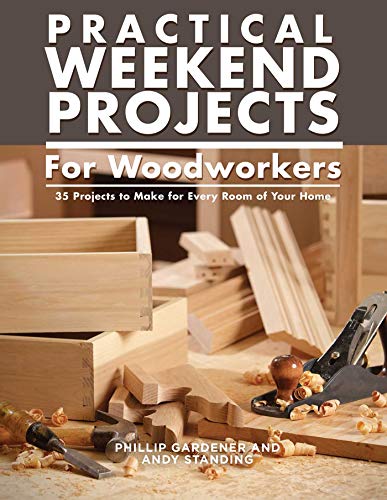Book Cover Practical Weekend Projects for Woodworkers: 35 Projects to Make for Every Room of Your Home (IMM Lifestyle Books) Easy Step-by-Step Instructions with Exploded Diagrams, Templates, & How-To Photographs