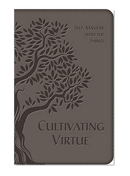 Book Cover Cultivating Virtue: Self-Mastery With the Saints