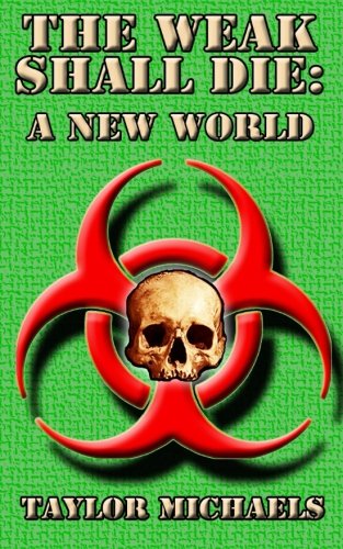 The Weak Shall Die: A New World (Volume 4)