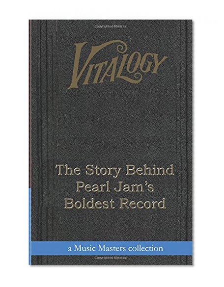 Vitalogy: The Story Behind Pearl Jam's Boldest Record
