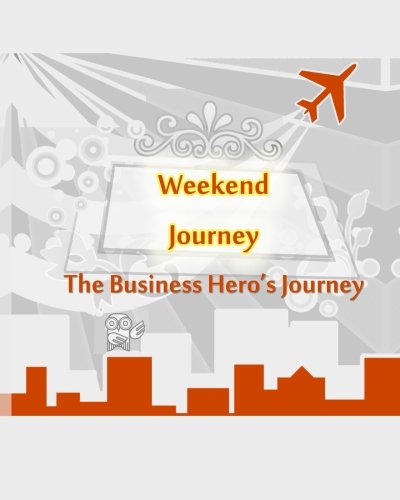 The Business Hero's Journey Workbook (Weekend Journey) (Volume 1)
