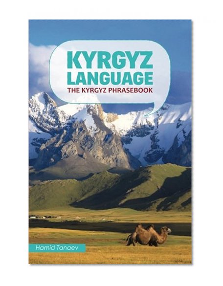 Kyrgyz Language: The Kyrgyz Phrasebook