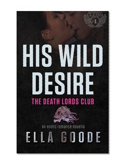 His Wild Desire: Death Lords MC (Motorcycle Clubs) (Volume 1)
