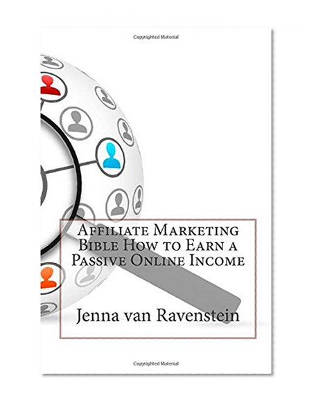 Affiliate Marketing Bible How to Earn a Passive Online Income