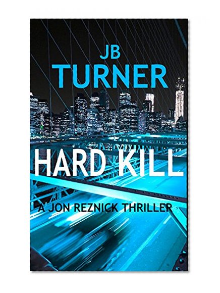 Hard Kill (A Jon Reznick Thriller) (Volume 2)