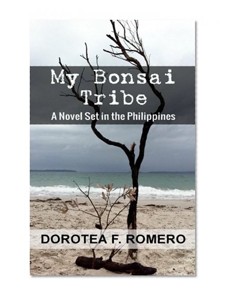 My Bonsai Tribe: A Novel Set in the Philippines