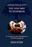 Apostolicity - The High Way to Dominion: A Treasury Garnered from the Writings of Don Atkin