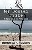 My Bonsai Tribe: A Novel Set in the Philippines