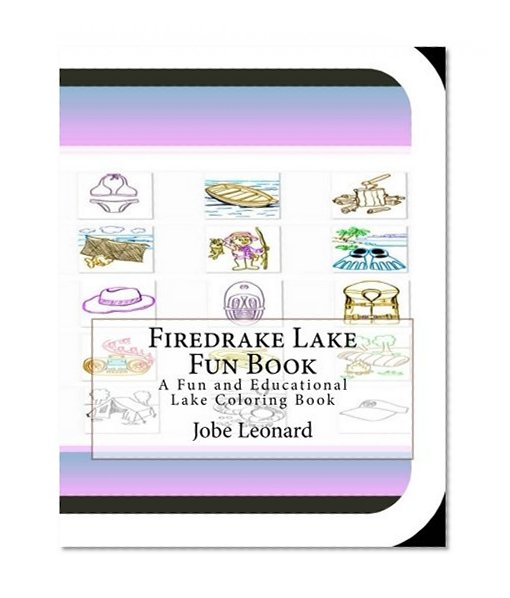 Firedrake Lake Fun Book: A Fun and Educational Lake Coloring Book