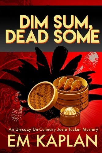 Book Cover Dim Sum, Dead Some: A Josie Tucker Mystery