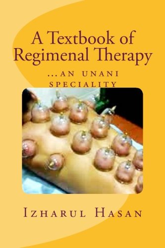 A Textbook of Regimenal Therapy: â€¦an unani speciality