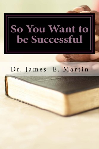 Book Cover So You Want to be Successful: A Thoughtful Examination From God's Perspective