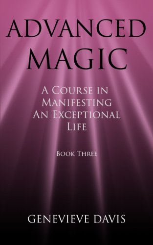 Book Cover Advanced Magic: A Course in Manifesting an Exceptional Life (Book 3)