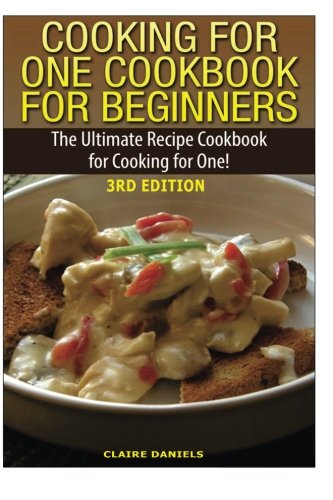 Book Cover Cooking for One Cookbook for Beginners: The Ultimate Recipe Cookbook for Cooking for One!
