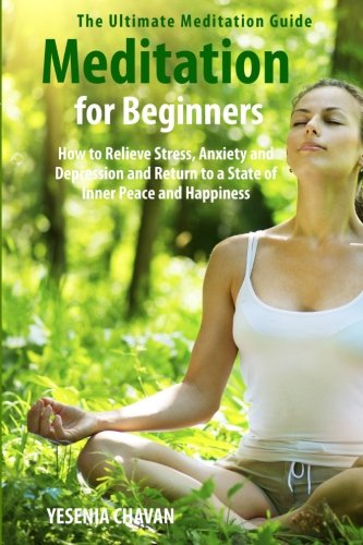Book Cover Meditation for Beginners: How to Relieve Stress, Anxiety and Depression and Return to a State of Inner Peace and Happiness