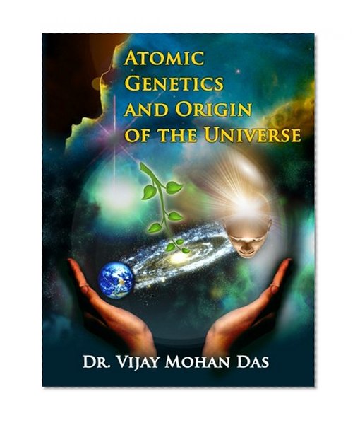 Atomic Genetics And Origin of The Universe
