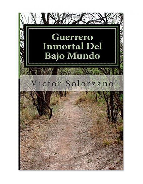 Guerrero Inmortal Del Bajo Mundo (Volume 1) (Spanish Edition)