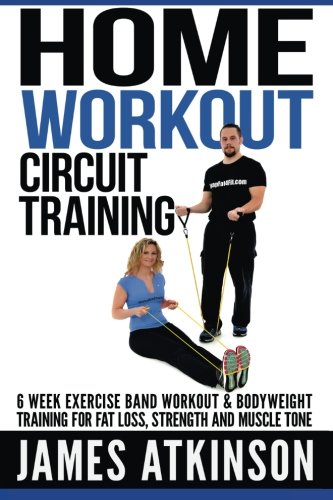 Book Cover Home workout circuit training: 6 week exercise band workout & bodyweight training for fat loss, strength and muscle tone
