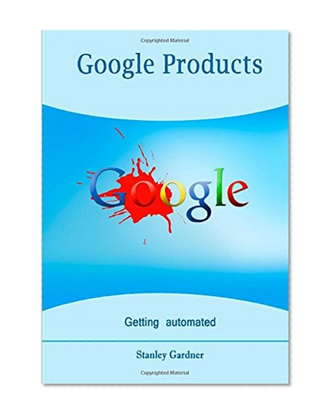 Google products: Getting automated
