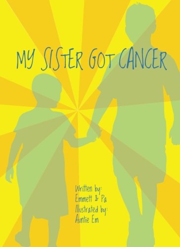 My Sister Got Cancer: A Workbook for Siblings of Cancer Patients