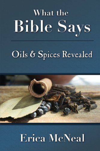 Book Cover What the Bible Says: Oils and Spices Revealed