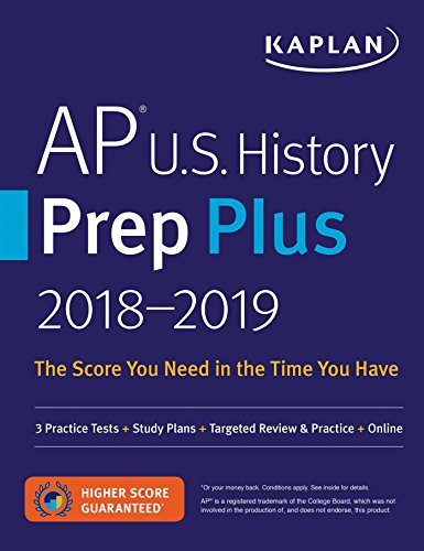 Book Cover AP U.S. History Prep Plus 2018-2019: 3 Practice Tests + Study Plans + Targeted Review & Practice + Online (Kaplan Test Prep)