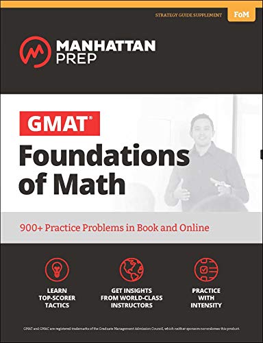 Book Cover GMAT Foundations of Math: 900+ Practice Problems in Book and Online (Manhattan Prep GMAT Strategy Guides)