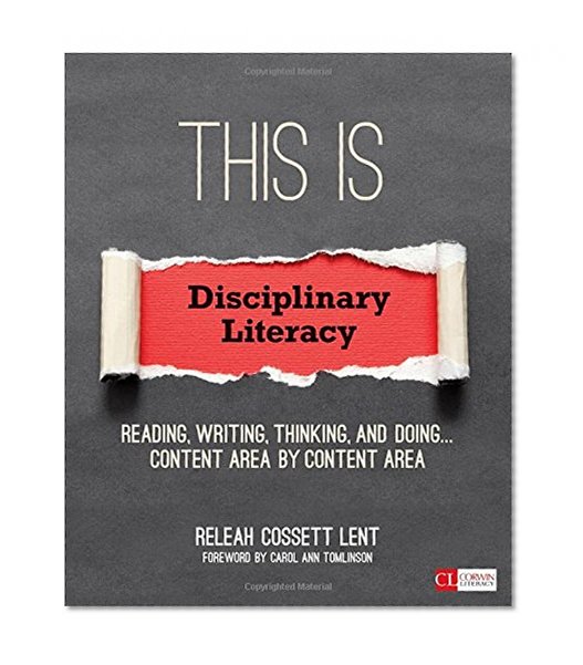 Book Cover This Is Disciplinary Literacy: Reading, Writing, Thinking, and Doing . . . Content Area by Content Area (Corwin Literacy)
