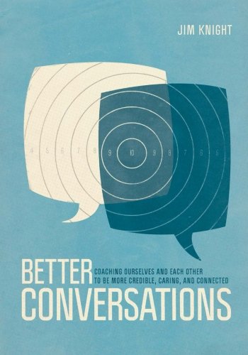 Book Cover Better Conversations: Coaching Ourselves and Each Other to Be More Credible, Caring, and Connected