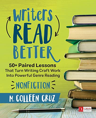 Book Cover Writers Read Better: Nonfiction: 50+ Paired Lessons That Turn Writing Craft Work Into Powerful Genre Reading (Corwin Literacy)