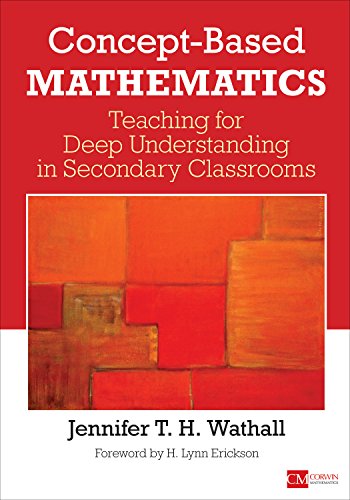 Book Cover Concept-Based Mathematics: Teaching for Deep Understanding in Secondary Classrooms (Corwin Mathematics Series)