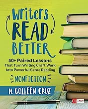 Writers Read Better: Nonfiction: 50+ Paired Lessons That Turn Writing Craft Work Into Powerful Genre Reading (Corwin Literacy)