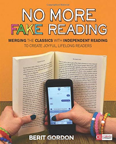 Book Cover No More Fake Reading: Merging the Classics With Independent Reading to Create Joyful, Lifelong Readers (Corwin Literacy)
