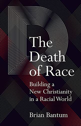 Book Cover The Death of Race: Building a New Christianity in a Racial World