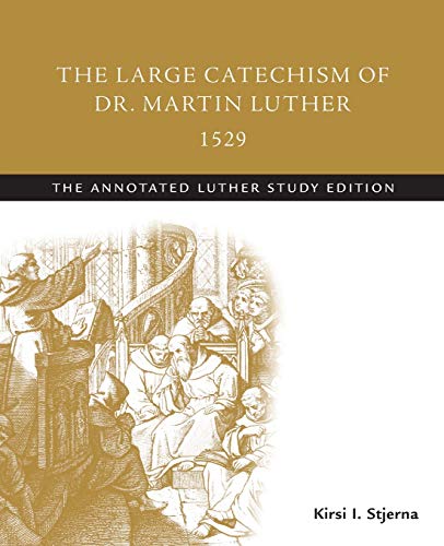 Book Cover The Large Catechism of Dr. Martin Luther, 1529: The Annotated Luther, Study Edition