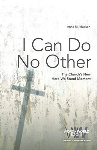 Book Cover I Can Do No Other: The Church's New Here We Stand Moment: 5 (Word & World)