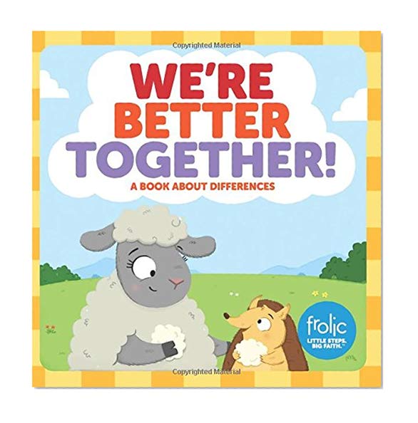 Book Cover We're Better Together: A Book about Differences (Frolic First Faith) (Frolic Little Steps, First Faith)