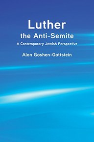 Luther the Anti-Semite: A Contemporary Jewish Perspective