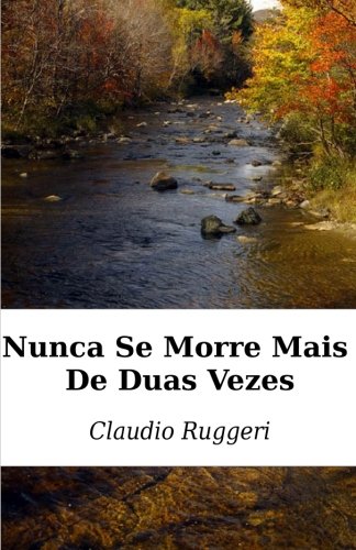 Nunca Se Morre Mais De Duas Vezes (Portuguese Edition)